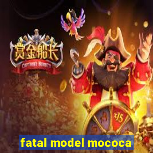 fatal model mococa